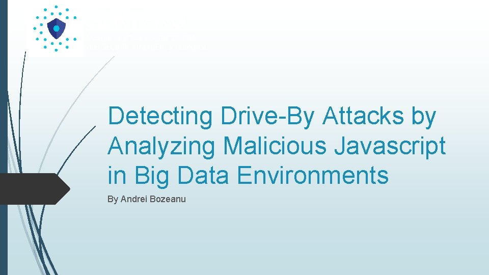 Detecting Drive-By Attacks by Analyzing Malicious Javascript in Big Data Environments By Andrei Bozeanu