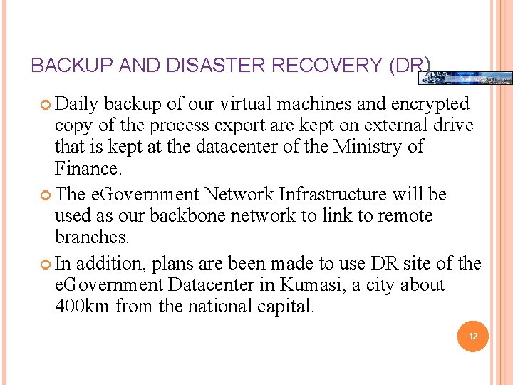 BACKUP AND DISASTER RECOVERY (DR) Daily backup of our virtual machines and encrypted copy BACKUP AND DISASTER RECOVERY (DR) Daily backup of our virtual machines and encrypted copy