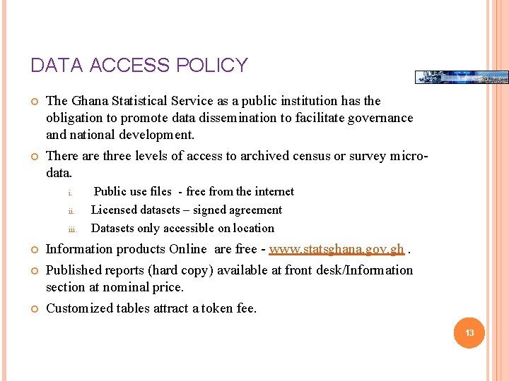 DATA ACCESS POLICY The Ghana Statistical Service as a public institution has the obligation DATA ACCESS POLICY The Ghana Statistical Service as a public institution has the obligation