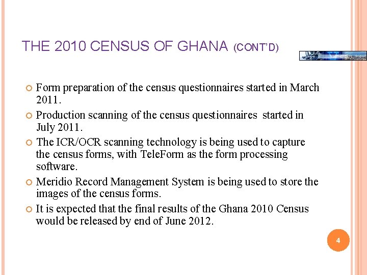 THE 2010 CENSUS OF GHANA (CONT’D) Form preparation of the census questionnaires started in THE 2010 CENSUS OF GHANA (CONT’D) Form preparation of the census questionnaires started in