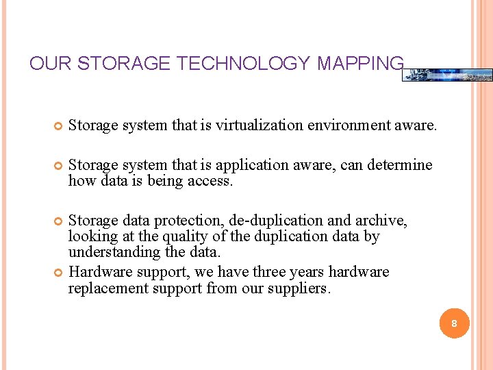 OUR STORAGE TECHNOLOGY MAPPING Storage system that is virtualization environment aware. Storage system that OUR STORAGE TECHNOLOGY MAPPING Storage system that is virtualization environment aware. Storage system that