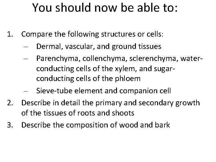 You should now be able to: 1. Compare the following structures or cells: –