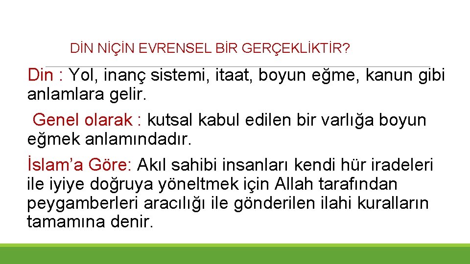 DİN NEDİR? DİN NİÇİN EVRENSEL BİR GERÇEKLİKTİR? Din : Yol, inanç sistemi, itaat, boyun