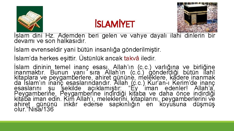 İSLAMİYET İslam dini Hz. Ademden beri gelen ve vahye dayalı ilahi dinlerin bir devamı