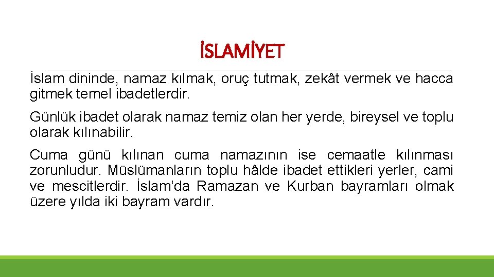 İSLAMİYET İslam dininde, namaz kılmak, oruç tutmak, zekât vermek ve hacca gitmek temel ibadetlerdir.