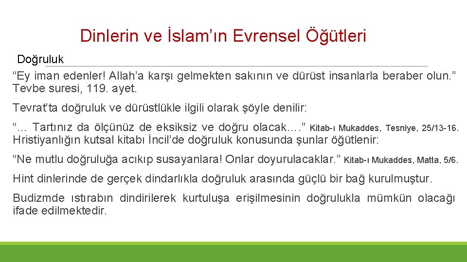 Dinlerin ve İslam’ın Evrensel Öğütleri Doğruluk “Ey iman edenler! Allah’a karşı gelmekten sakının ve