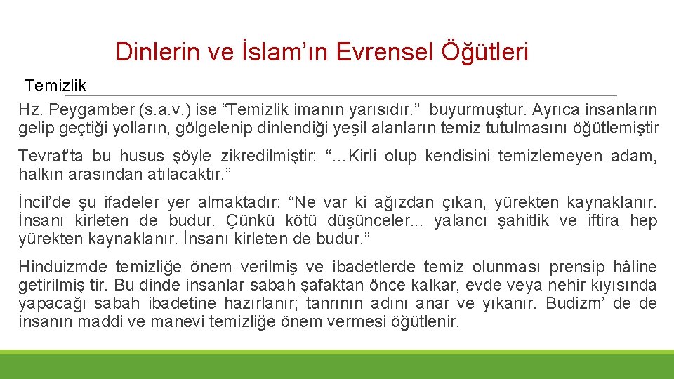 Dinlerin ve İslam’ın Evrensel Öğütleri Temizlik Hz. Peygamber (s. a. v. ) ise “Temizlik