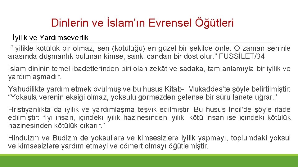 Dinlerin ve İslam’ın Evrensel Öğütleri İyilik ve Yardımseverlik “İyilikle kötülük bir olmaz, sen (kötülüğü)