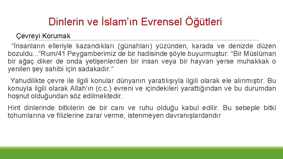 Dinlerin ve İslam’ın Evrensel Öğütleri Çevreyi Korumak “İnsanların elleriyle kazandıkları (günahları) yüzünden, karada ve