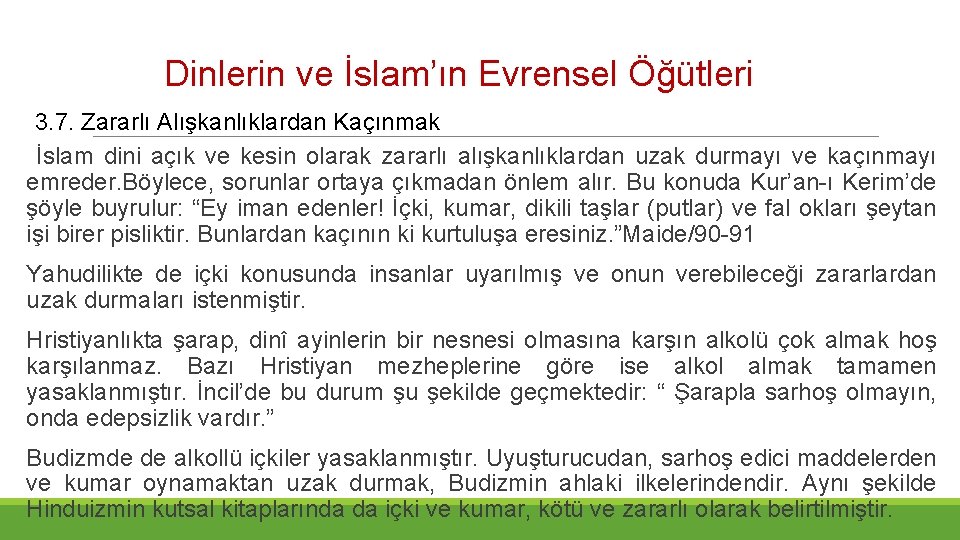 Dinlerin ve İslam’ın Evrensel Öğütleri 3. 7. Zararlı Alışkanlıklardan Kaçınmak İslam dini açık ve