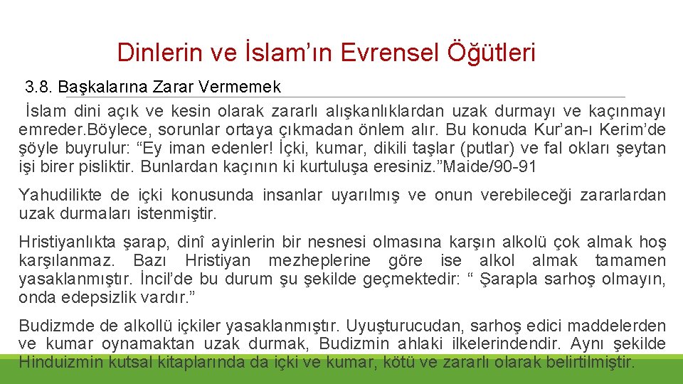 Dinlerin ve İslam’ın Evrensel Öğütleri 3. 8. Başkalarına Zarar Vermemek İslam dini açık ve