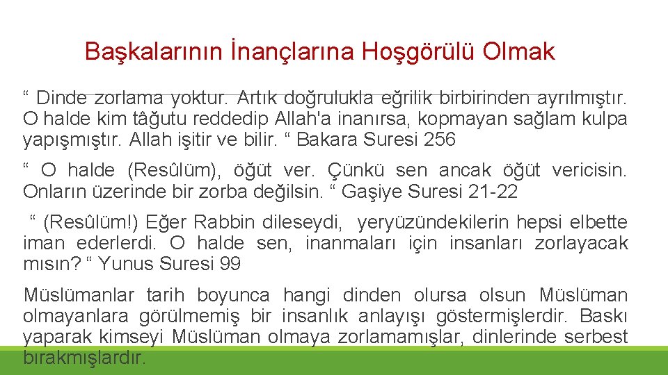 Başkalarının İnançlarına Hoşgörülü Olmak “ Dinde zorlama yoktur. Artık doğrulukla eğrilik birbirinden ayrılmıştır. O