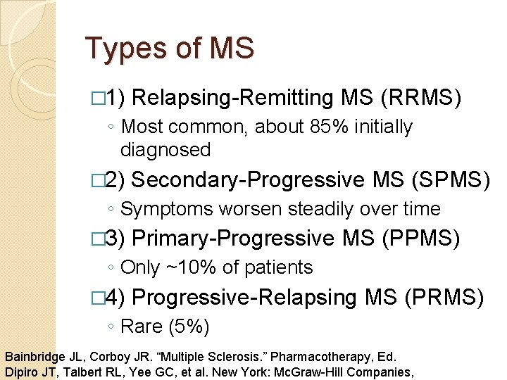 Types of MS � 1) Relapsing-Remitting MS (RRMS) ◦ Most common, about 85% initially