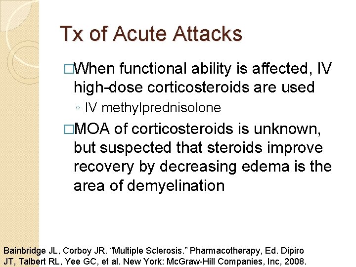 Tx of Acute Attacks �When functional ability is affected, IV high-dose corticosteroids are used Tx of Acute Attacks �When functional ability is affected, IV high-dose corticosteroids are used