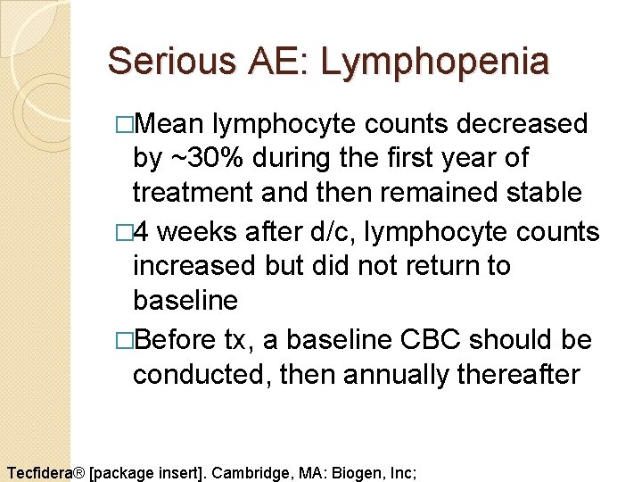 Serious AE: Lymphopenia �Mean lymphocyte counts decreased by ~30% during the first year of Serious AE: Lymphopenia �Mean lymphocyte counts decreased by ~30% during the first year of