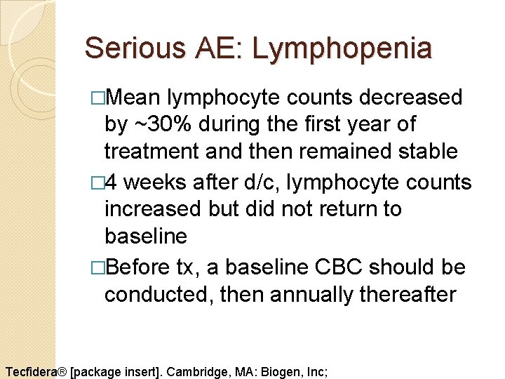 Serious AE: Lymphopenia �Mean lymphocyte counts decreased by ~30% during the first year of