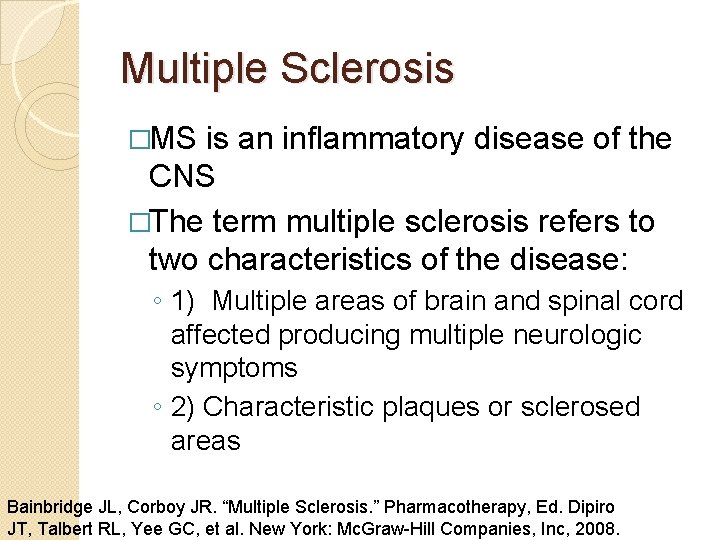 Multiple Sclerosis �MS is an inflammatory disease of the CNS �The term multiple sclerosis