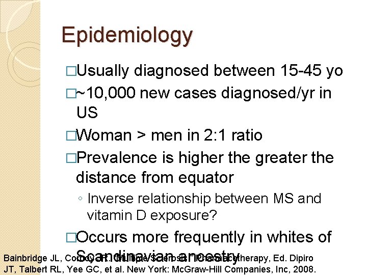 Epidemiology �Usually diagnosed between 15 -45 yo �~10, 000 new cases diagnosed/yr in US