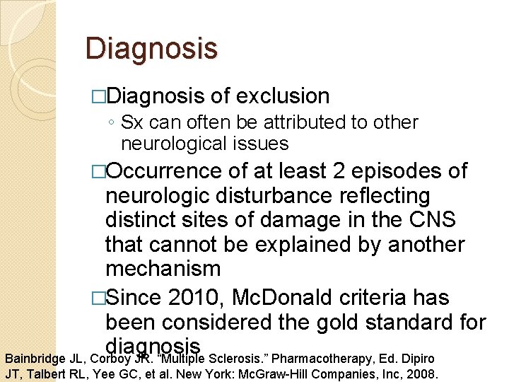 Diagnosis �Diagnosis of exclusion ◦ Sx can often be attributed to other neurological issues