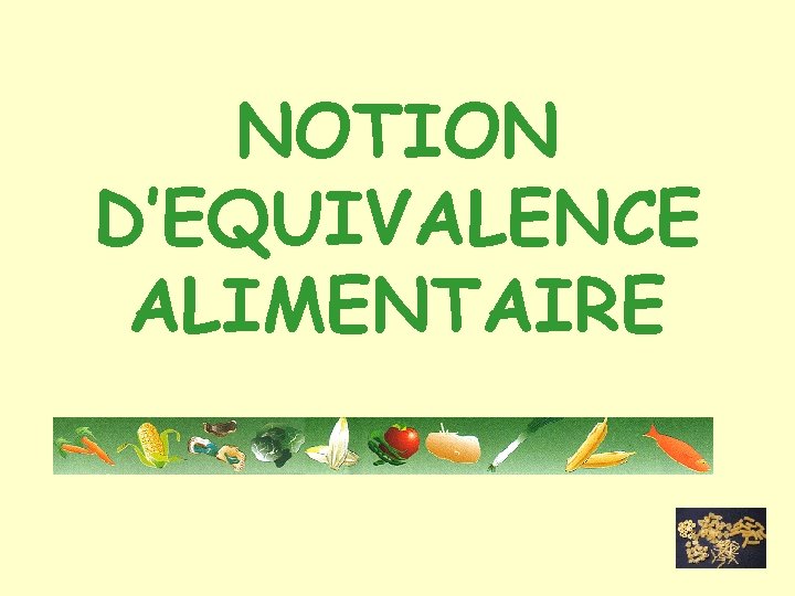 NOTION D’EQUIVALENCE ALIMENTAIRE 