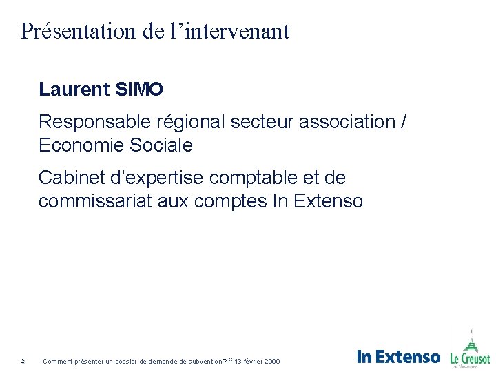 Présentation de l’intervenant Laurent SIMO Responsable régional secteur association / Economie Sociale Cabinet d’expertise