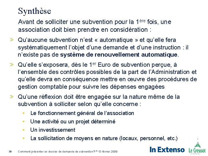 Synthèse Avant de solliciter une subvention pour la 1ère fois, une association doit bien