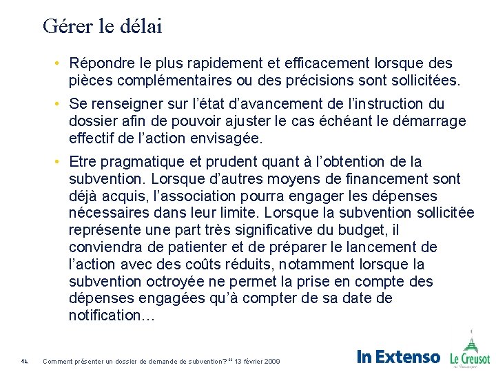 Gérer le délai • Répondre le plus rapidement et efficacement lorsque des pièces complémentaires