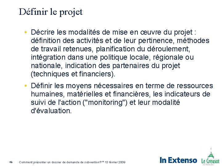 Définir le projet • Décrire les modalités de mise en œuvre du projet :