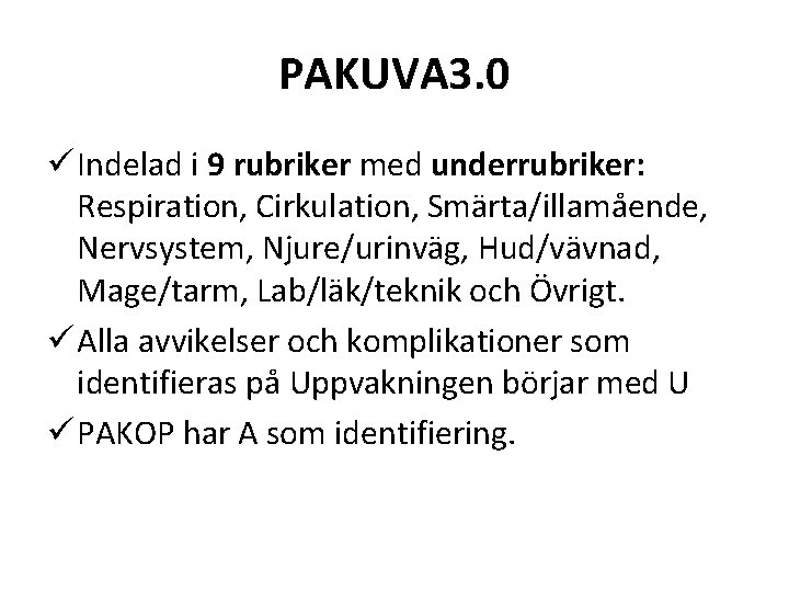 PAKUVA 3. 0 ü Indelad i 9 rubriker med underrubriker: Respiration, Cirkulation, Smärta/illamående, Nervsystem,