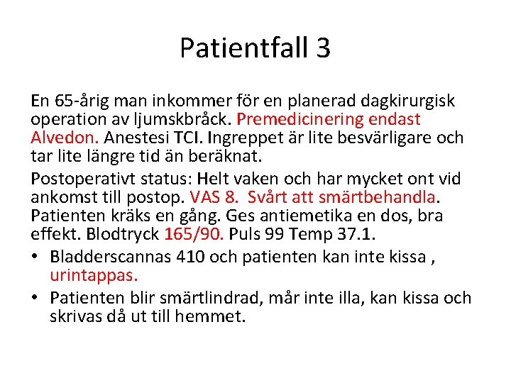 Patientfall 3 En 65 -årig man inkommer för en planerad dagkirurgisk operation av ljumskbråck.