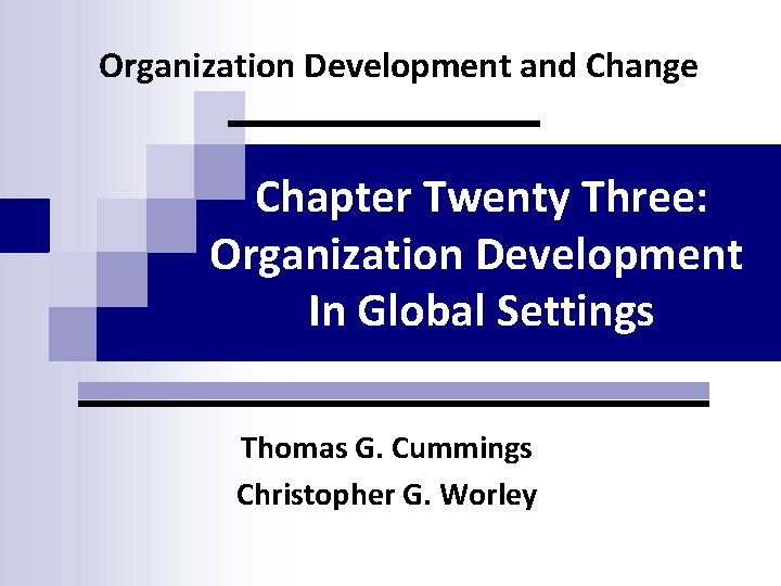 Organization Development and Change Chapter Twenty Three: Organization Development In Global Settings Thomas G.