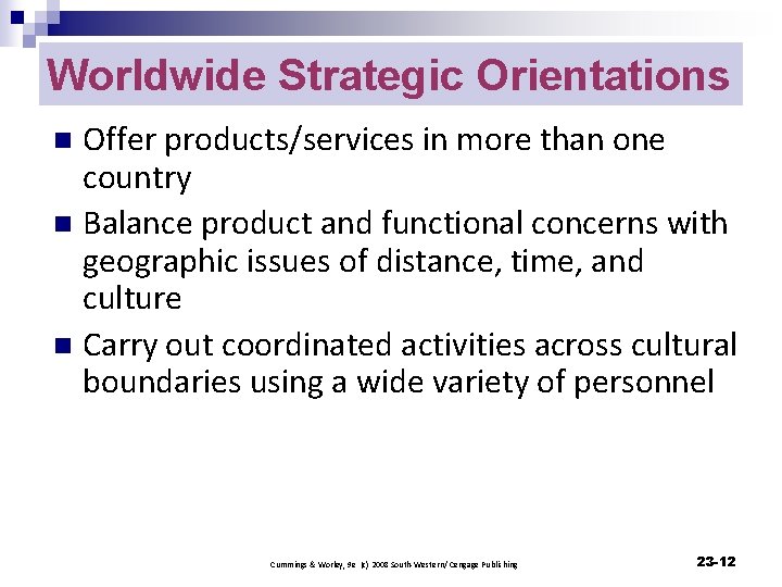 Worldwide Strategic Orientations Offer products/services in more than one country n Balance product and