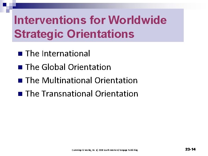 Interventions for Worldwide Strategic Orientations The International n The Global Orientation n The Multinational