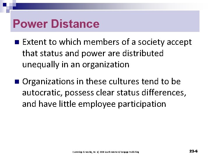 Power Distance n Extent to which members of a society accept that status and