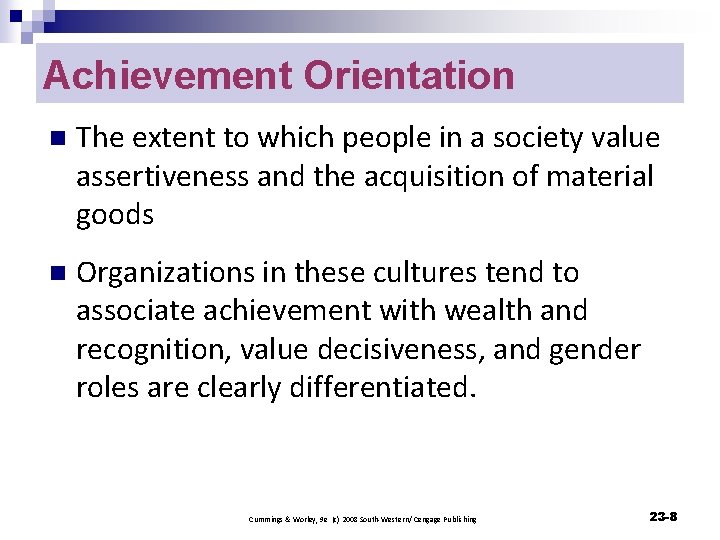 Achievement Orientation n The extent to which people in a society value assertiveness and