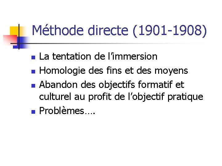 Méthode directe (1901 -1908) n n La tentation de l’immersion Homologie des fins et