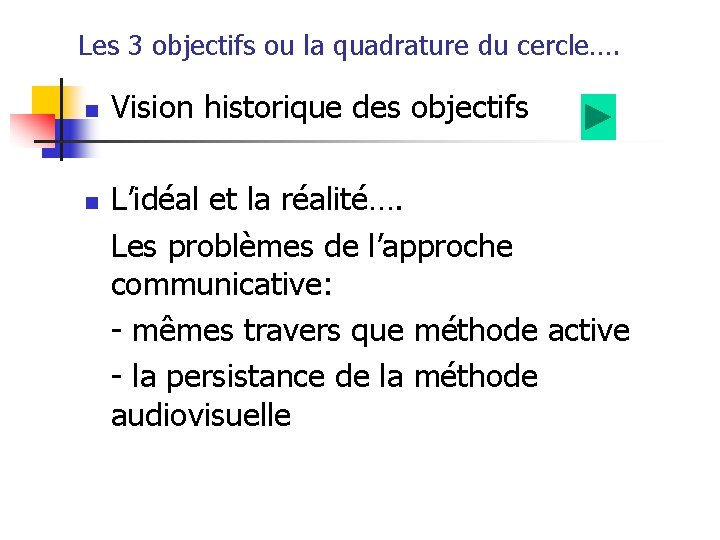 Les 3 objectifs ou la quadrature du cercle…. n n Vision historique des objectifs