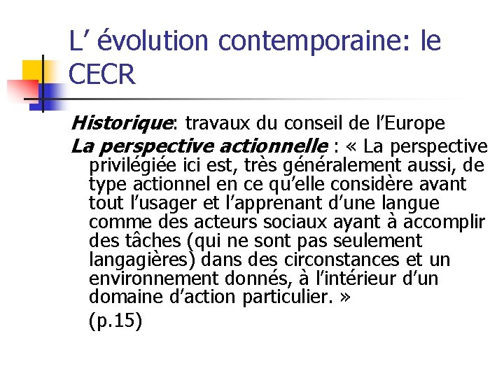 L’ évolution contemporaine: le CECR Historique: travaux du conseil de l’Europe La perspective actionnelle