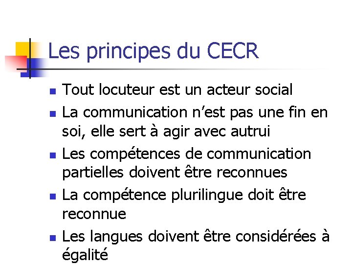 Les principes du CECR n n n Tout locuteur est un acteur social La