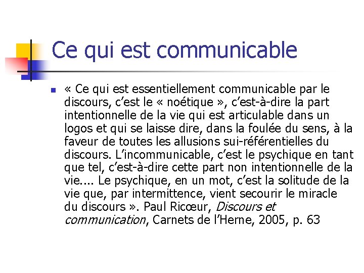 Ce qui est communicable n « Ce qui est essentiellement communicable par le discours,