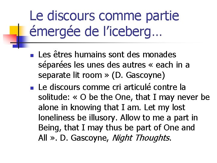 Le discours comme partie émergée de l’iceberg… n n Les êtres humains sont des