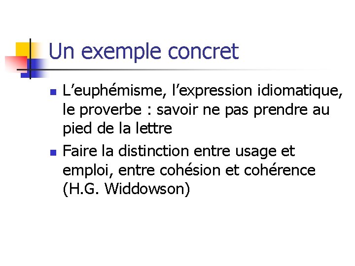 Un exemple concret n n L’euphémisme, l’expression idiomatique, le proverbe : savoir ne pas