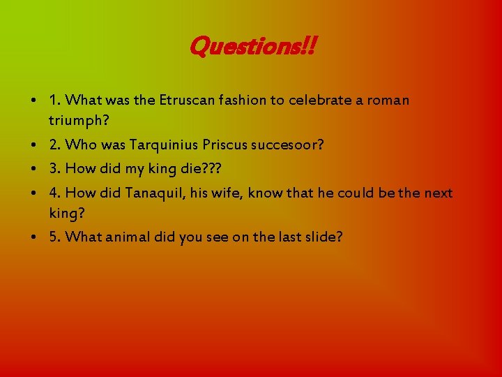 Questions!! • 1. What was the Etruscan fashion to celebrate a roman triumph? •