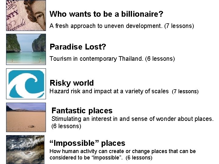 Who wants to be a billionaire? A fresh approach to uneven development. (7 lessons)