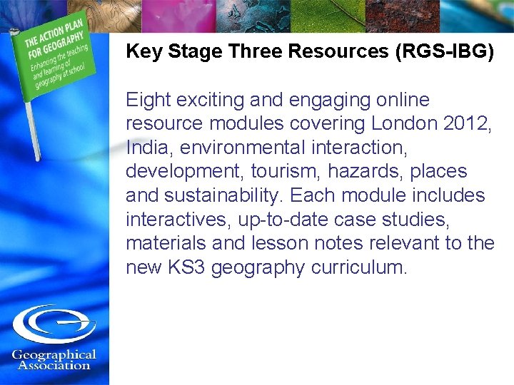 Key Stage Three Resources (RGS-IBG) Eight exciting and engaging online resource modules covering London