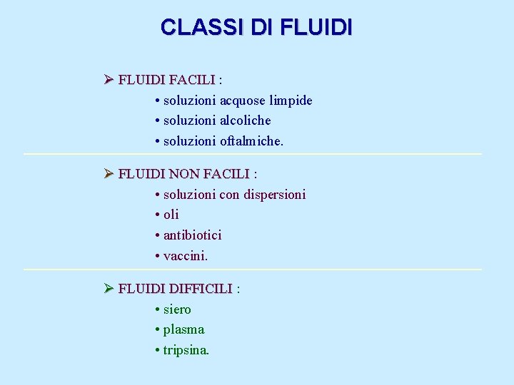CLASSI DI FLUIDI Ø FLUIDI FACILI : • soluzioni acquose limpide • soluzioni alcoliche