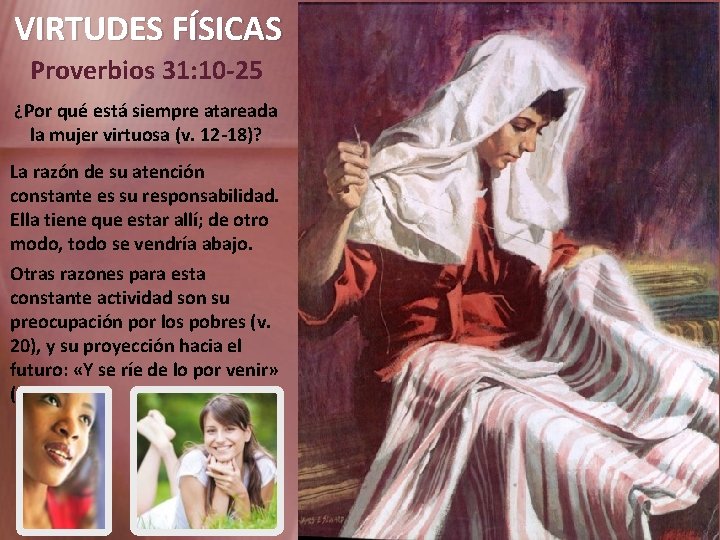 VIRTUDES FÍSICAS Proverbios 31: 10 -25 ¿Por qué está siempre atareada la mujer virtuosa