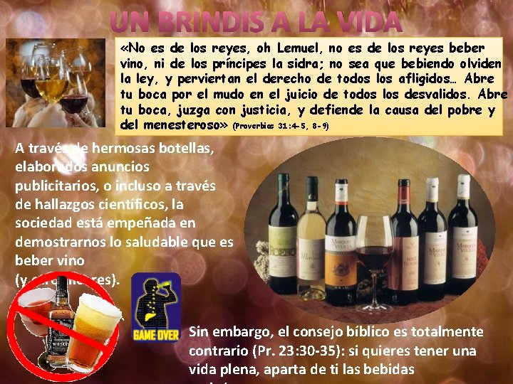 UN BRINDIS A LA VIDA «No es de los reyes, oh Lemuel, no es