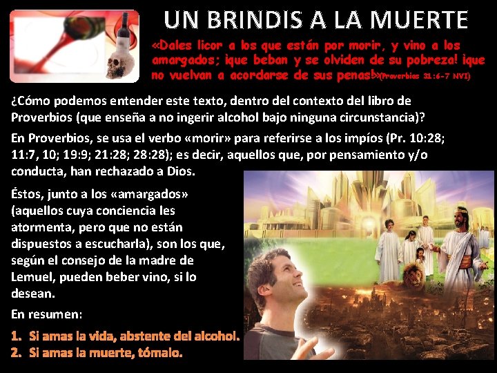 UN BRINDIS A LA MUERTE «Dales licor a los que están por morir, y