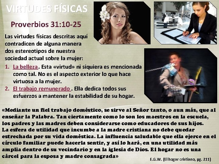 VIRTUDES FÍSICAS Proverbios 31: 10 -25 Las virtudes físicas descritas aquí contradicen de alguna